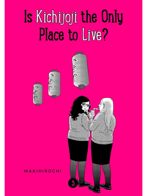 Title details for Is Kichijoji the Only Place to Live?, Volume 3 by MAKIHIROCHI - Available